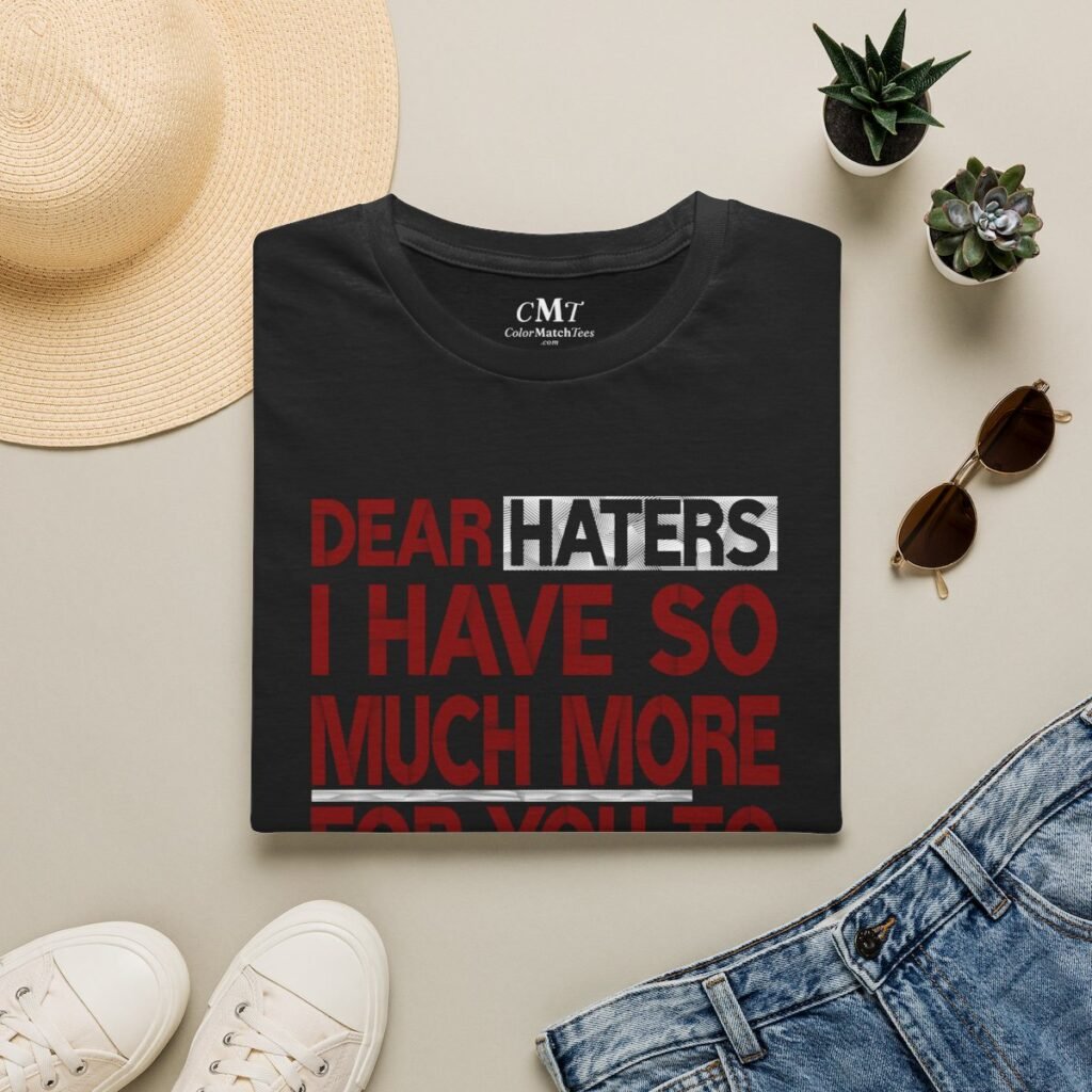Dear Haters Be Mad T-Shirt (Maroon)