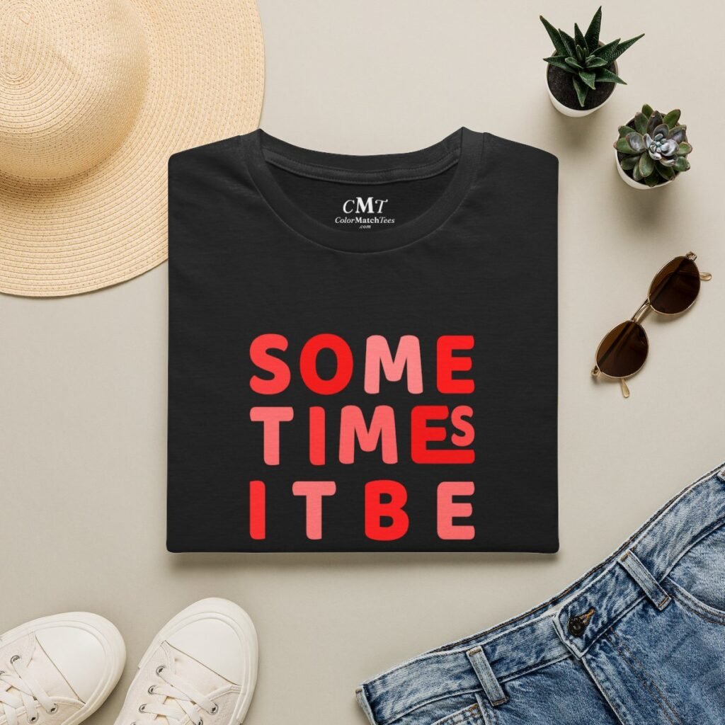 Sometimes It Be Like That T-Shirt (Red)